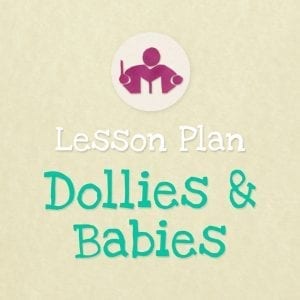 Dollies & Babies lesson Plan