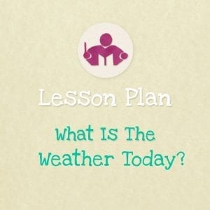 What is The Weather Today? lesson plan