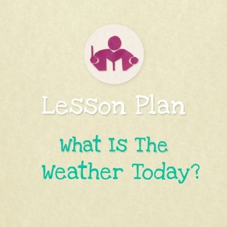 What is The Weather Today? lesson plan