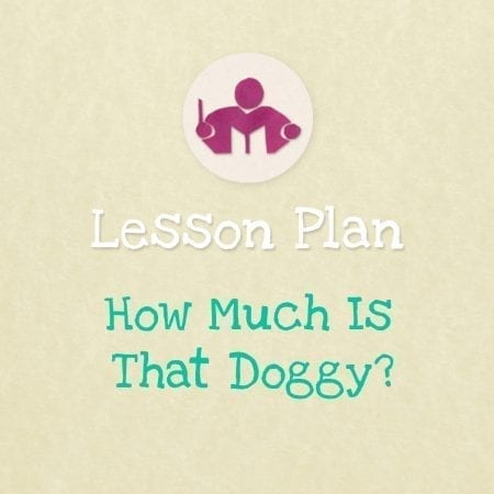 How Much is that doggy? Lesson Plan